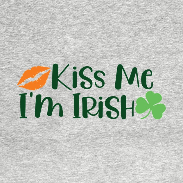 St. Patrick's Day - Kiss Me I'm Irish by Sbrown1521